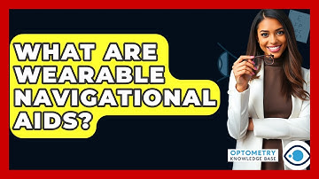 What Are Wearable Navigational Aids? - Optometry Knowledge Base