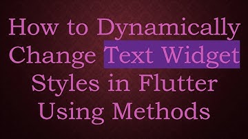 How to Dynamically Change Text Widget Styles in Flutter Using Methods
