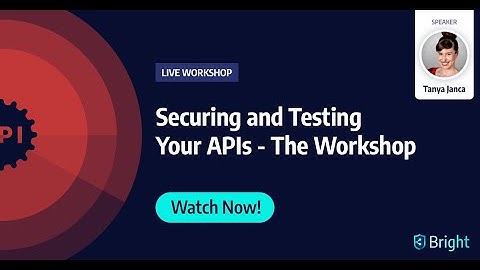 Securing and Testing Your APIs - The Workshop