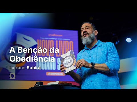 Luciano Subirá | A BÊNÇÃO DA OBEDIÊNCIA