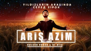 Aris Azim & Roland Orban & DJ DIIA - Серед зірок Yıldızların arasında [Official Lyric Video]