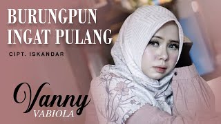 Vanny Vabiola - Burungpun Ingat Pulang  [ Official Music Video ]