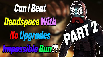 Can I Beat DeadSpace With No Upgrades? Part 2