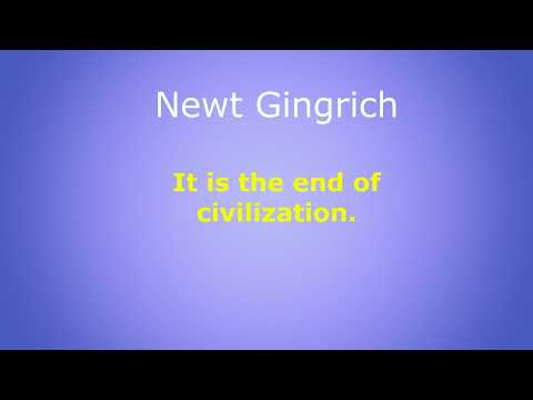 It is the end of civilization - Newt Gingrich 1995