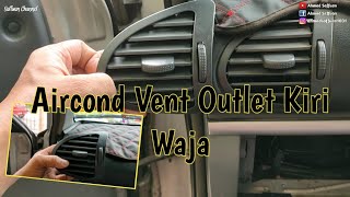 Tukar Aircond Vent Outlet Kiri Waja | Change Left Aircond Vent Outlet