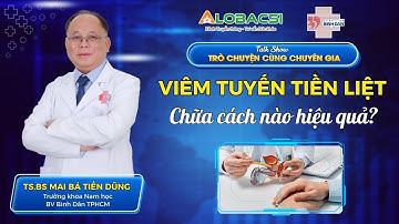Cách nào chữa viêm tuyến tiền liệt hiệu quả? - TS.BS Mai Bá Tiến Dũng | Video AloBacsi