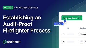 Beyond SAP Access Control: Establishing an Audit-Proof Firefighting Process with Pathlock