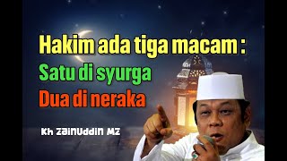 Download lagu Hakim ada tiga macam ( hadits Nabi ) || ceramah pendek || KH Zainuddin MZ