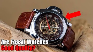 Are Fossil Watches Good Quality?