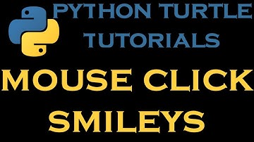 Python Turtle Tutorials 18 # Print Smileys with Mouseclick