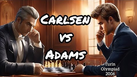 Carlsen - Adams Turin Chess Olympiad (2006) • 1-0