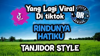 DJ RINDUNYA HATIKU TANJIDOR STYLE FULL BASS NENDANG VIRAL TIKTOK TERBARU 2025 