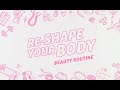 SKINCARE ROUTINE: Reshape your body