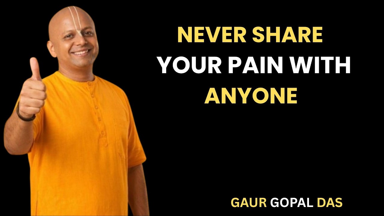 Never Share Your Pain With Anyone 💔 | Best Motivational Speech | Gaur ...
