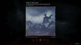 This Is The End Ft  Mikael Stanne From Dark Tranquillity Music By Two Feathers