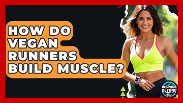 How Do Vegan Runners Build Muscle? - Running Beyond Limits