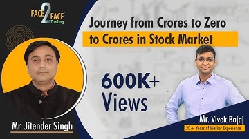 Journey from Millions to Zero to Millions in Stock Market #Face2Face with Jitendder Singh