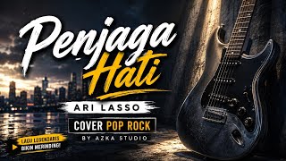 🎵 Penjaga Hati - Ari Lasso | Cover Pop Rock Full Version   Lirik | Azka Studio