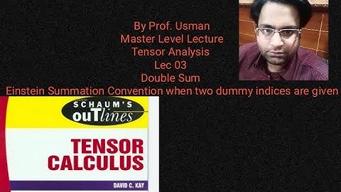 Tensor Analysis. Lec03  . Double summation and it