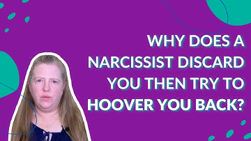 Why Does a Narcissist Discard You Then Try to Hoover You Back?