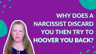 Why Does a Narcissist Discard You Then Try to Hoover You Back? Why Does a Narcissist Discard You Then Try to Hoover You Back?