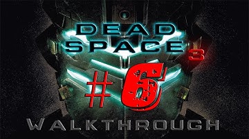Dead Space 3 - Walkthrough/Gameplay - Part 6 [Chapter 5] (XBOX 360/PS3/PC)