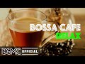 BOSSA CAFE RELAX: Tasty Morning Coffee Bossa Nova Music