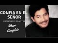 CONFIA EN EL SEÑOR (1996) | Francisco Orantes