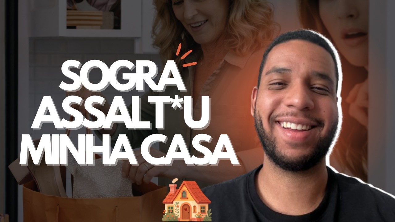 SOGRA ASSALT*U MINHA CASA - HISTÓRIA COMPLETA