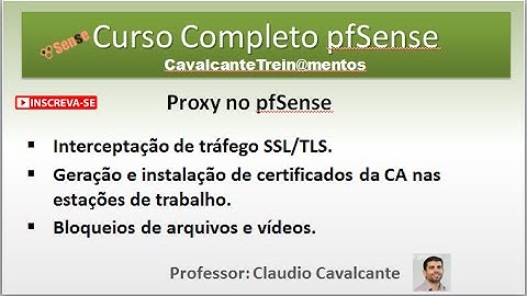 pfSense 2.3 - Curso Grátis - Aula 19 - Configurar Interceptação de tráfego SSL no squid