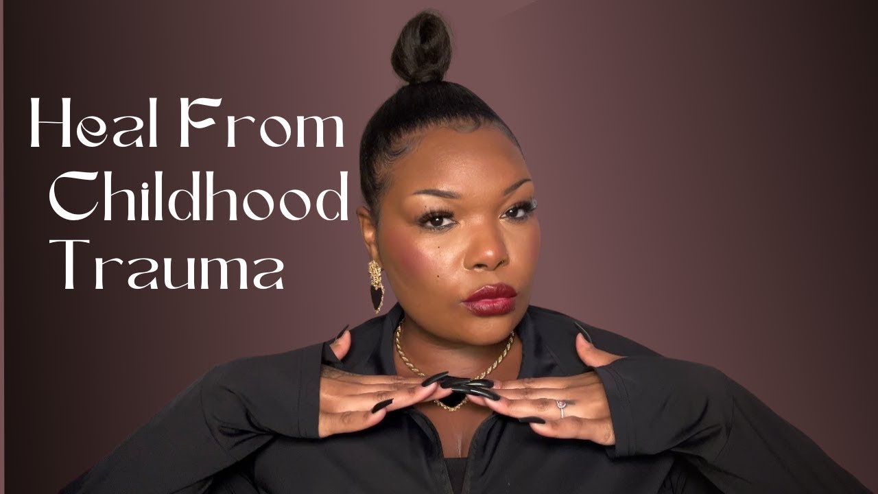 8 STEPS I TOOK TO HEAL FROM CHILDHOOD TRAUMA - YouTube