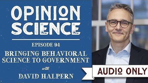 Bringing Behavioral Science to Government with David Halpern