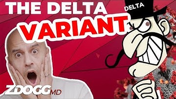Should Delta Variant Scare You? A Doctor Explains