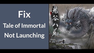 Fix for Tale of Immortal Not Launching | Fix Tale of Immortal Doesn