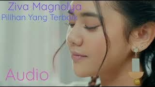 Ziva Magnolya - Pilihan Yang Terbaik | Audio || Tanpa Iklan