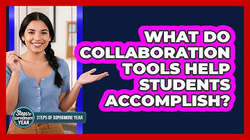 What Do Collaboration Tools Help Students Accomplish?