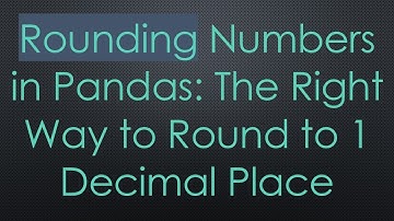 Rounding Numbers in Pandas: The Right Way to Round to 1 Decimal Place