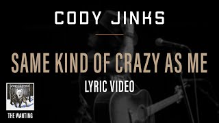 Video thumbnail of "Cody Jinks | "Same Kind Of Crazy As Me" Lyric Video | The Wanting"
