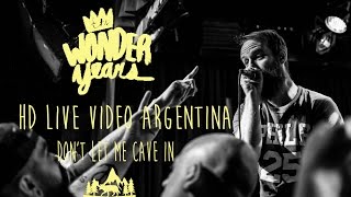 Video thumbnail of "The Wonder Years - Don't Let Me Cave In @HD LIVE VIDEO ARGENTINA 2016"