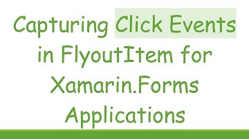 Capturing Click Events in FlyoutItem for Xamarin.Forms Applications