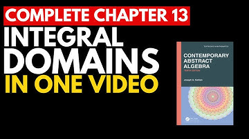 Contemporary Abstract Algebra by Gillian | Chapter 13 | Integral Domains | Complete Chapter