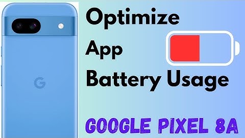 How to Optimize App Battery Usage in Pixel 8a 5G