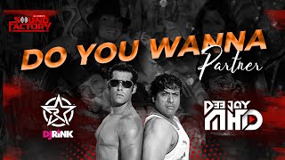 Do You Wanna Partner Remix|| Dj Rink X Dj Mhd || Salman Khan || Govinda || Partner