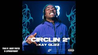Kay Glizz - “Circlin 2” | Doomsday Freestyle (OFFICIAL INSTRUMENTAL)