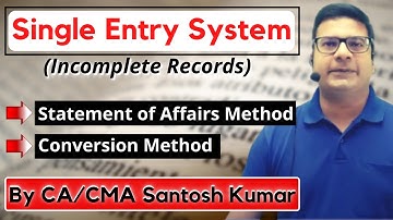 Single entry system | Accounting from incomplete records | by CA/CMA Santosh Kumar