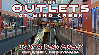 The Outlets At Wind Creek Bethlehem: Is It A Dead Mall, Or Even A Mall At All?