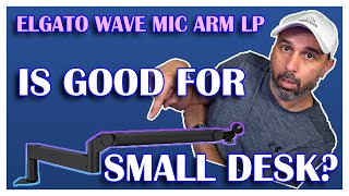 ELGATO WAVE MIC ARM LP REVIEW! IS GOOD FOR A SMALL DESK?