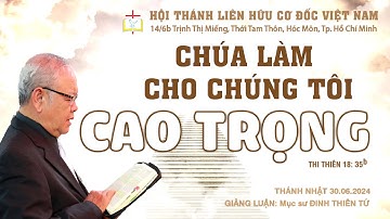 CHÚA LÀM CHO CHÚNG TÔI ĐƯỢC CAO TRỌNG || MỤC SƯ ĐINH THIÊN TỨ @congbophucam
