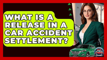 What Is A Release In A Car Accident Settlement? - Auto Coverage Explained