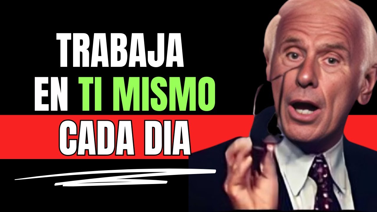 TRABAJA EN TI MISMO y Cambia tu Vida para Siempre - Jim Rohn Discurso ...
